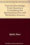 Time for Knowledge: Forty Questions Concerning the Spiritual Journey with Meditative Answers