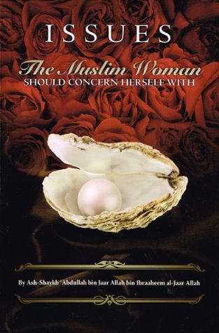 Issues - The Muslim Woman Should Concern Herself with (Paperback)