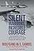 Silent Warriors, Incredible Courage by Wolfgang W.E. Samuel