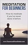Book cover for Meditation For Beginners: How To Meditate If You've Never Done It Before