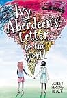 Ivy Aberdeen's Letter to the World by Ashley Herring Blake