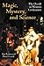 Magic, Mystery, and Science: The Occult in Western Civilization