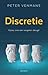 Discretie. Essay over een vergeten deugd by Peter Venmans