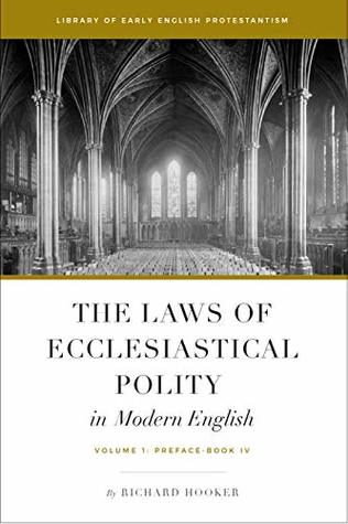 The Laws of Ecclesiastical Polity In Modern English, Vol. 1 (Kindle Edition)
