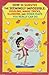 How to Survive the Seemingly Impossible: Jugglin, Magic Tricks, Illusions, and Other Feats You Reall