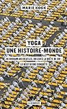 Yoga, une histoire-monde by Marie Kock
