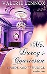Mr. Darcy's Courtesan by Valerie Lennox