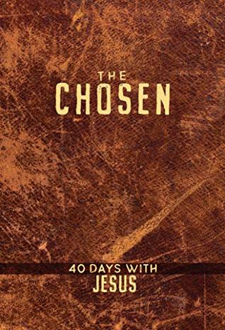 The Chosen: 40 Days with Jesus (Kindle Edition)