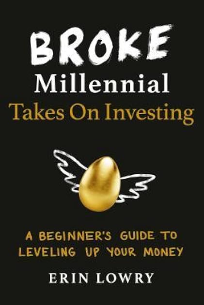 Broke Millennial Takes On Investing: A Beginner's Guide to Leveling Up Your Money (Broke Millennial Series)