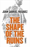 The Shape of the Ruins by Juan Gabriel Vásquez