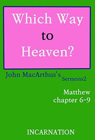 Which Way to Heaven? : Matthew chapter 6-9