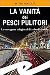 La vanità dei pesci pulitori: La stravagante indagine di Martino Rebowsky (Italian Edition)