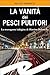 La vanità dei pesci pulitori: La stravagante indagine di Martino Rebowsky (Italian Edition)