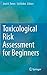 Toxicological Risk Assessment for Beginners by José Torres