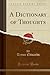 A Dictionary of Thoughts (Classic Reprint)