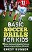 Basic Soccer Drills for Kids by Chest Dugger
