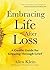 Embracing Life After Loss: ...