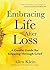 Embracing Life After Loss by Allen Klein