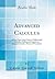 Advanced Calculus: A Text Upon Select Parts of Differential Calculus, Differential Equations, Integral Calculus, Theory of Functions (Classic Reprint)