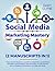 Social Media Marketing Mastery (2 Manuscripts in 1): The Ultimate Practical Guide to Marketing, Advertising, Growing Your Business and Beocming an Influencer ... with Facebook, Instagram, Youtube and More
