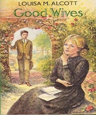 Good Wives - Louisa May Alcott (ANNOTATED) Original Content of First Edition