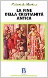 La fine della cristianità antica