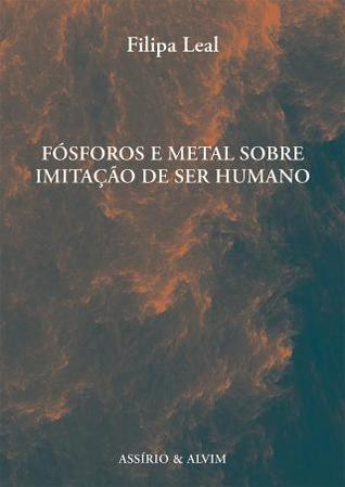 Fósforos e Metal sobre Imitação de Ser Humano (Paperback)