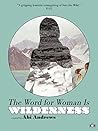 The Word for Woman Is Wilderness by Abi Andrews