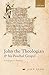 John the Theologian and his Paschal Gospel by John Behr