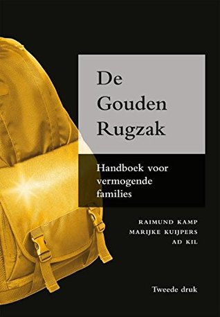 De gouden rugzak: handboek voor vermogende families (Dutch Edition)