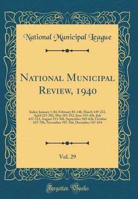 National Municipal Review, 1940, Vol. 29: Index; January 1-84, February 85-148, March 149-222, April 223-282, May 283-352, June 353-436, July 437-512, August 513-568, September 569-636, October 637-70