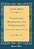 Vedantims, Brahmism, and Christianity: Examined and Compared, a Prize Essay (Classic Reprint)