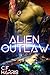 Alien Outlaw: A SciFi Alien...