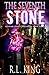 The Seventh Stone (Alastair Stone Chronicles, #16)