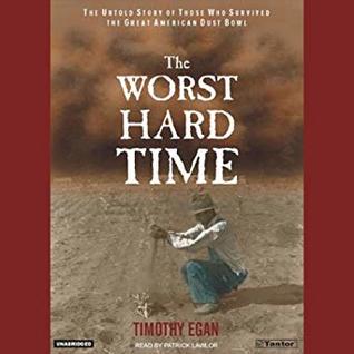 The Worst Hard Time: The Untold Story of Those Who Survived the Great American Dust Bowl