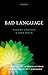 Bad Language (Contemporary Introductions to Philosophy of Language)
