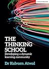 The Thinking School: Developing a dynamic learning community The Thinking School: Developing a dynamic learning community