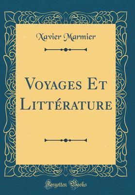 Voyages Et Littérature (Classic Reprint)