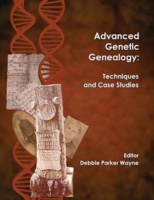 Advanced Genetic Genealogy: Techniques and Case Studies (Paperback)