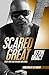 Scared Great by Kevin Bracy
