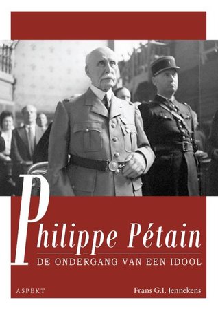 Philippe Pétain: de ondergang van een idool