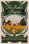 The Rake's Regress by Lollie Plantagenet