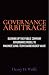 Governance Arbitrage by Henry D. Wolfe Governance Arbitrage by Henry D. Wolfe