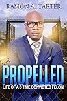 PROPELLED: Life of a 3-Time Convicted Felon