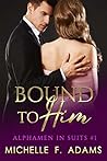 Bound to Him (Alphamen in Suits, #1)