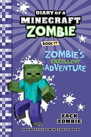 Minecraft: Diary of a Minecraft Zombie Book 17: Zombie's Excellent Adventure (An Unofficial Minecraft Book)