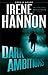 Dark Ambitions by Irene Hannon