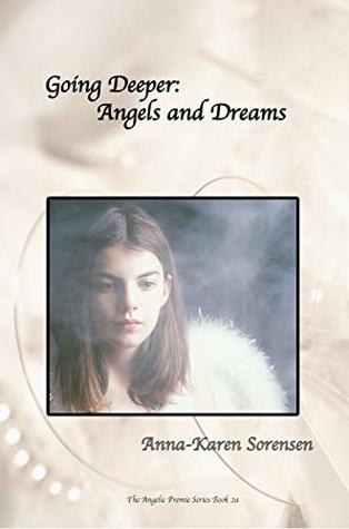 Going Deeper: Angels and Dreams (The Angelic Premie Book 2)