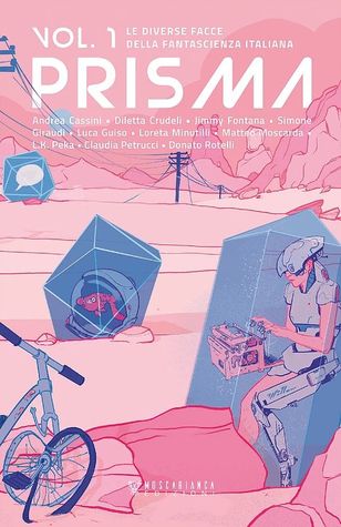 Prisma: Le diverse facce della fantascienza italiana. Vol. 1