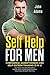 Self Help for Men: Confidence, Assertiveness and Self-Esteem Training (3 in 1): Use These Tools and Methods to Say NO more, to Stop Doubting and to ... Being Mr. Nice Guy (Self Improvement for Men)